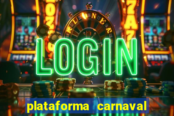 plataforma carnaval 777 bet